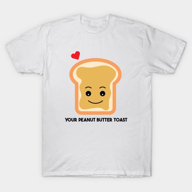 Your peanut butter toast T-Shirt by borntostudio